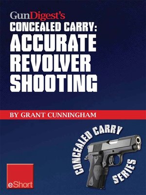cover image of Gun Digest's Accurate Revolver Shooting Concealed Carry eShort